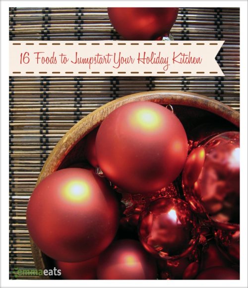 16 Foods to Jumpstart Your Holiday Kitchen | EmmaEats